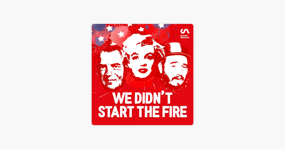 We Didn't Start the Fire: The History Podcast on Apple Podcasts