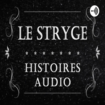 Le Stryge - Histoire & Histoires