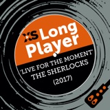 The Sherlocks 'Live For The Moment' with Kiaran Crook