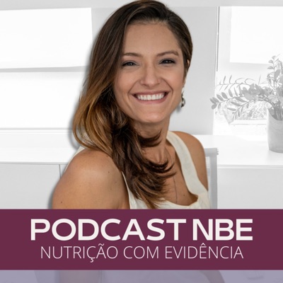 PODCAST NBE - Nutrição com Evidência:Annie Bello PHD