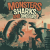 Monsters Sharks and Dinosaurs - Caloroga Shark Media