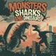 Monsters Sharks and Dinosaurs