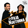 La Paja Nocturna Podcast - La Paja Nocturna