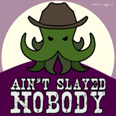 Ain't Slayed Nobody - Push the Roll LLC