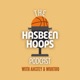 The Hasbeen Hoops Podcast