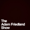 The Adam Friedland Show - The Adam Friedland Show Podcast  artwork