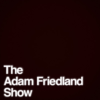 The Adam Friedland Show Podcast - Lev Fer - Episode  53