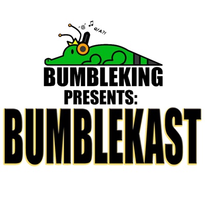 BumbleKast Presented by BumbleKing Comics BumbleKast Presented by BumbleKing Comics