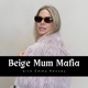 Beige Mum Mafia