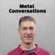 Metal Conversations