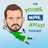 The Yours, Mine, Away! Podcast - The Yours, Mine, Away! Podcast