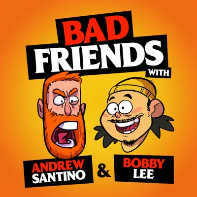 Bad Friends:Andrew Santino and Bobby Lee