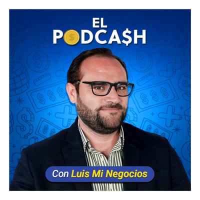 El PodCash con Luis Mi Negocios:Luis Miguel Altamirano