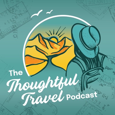 The Thoughtful Travel Podcast The Thoughtful Travel Podcast