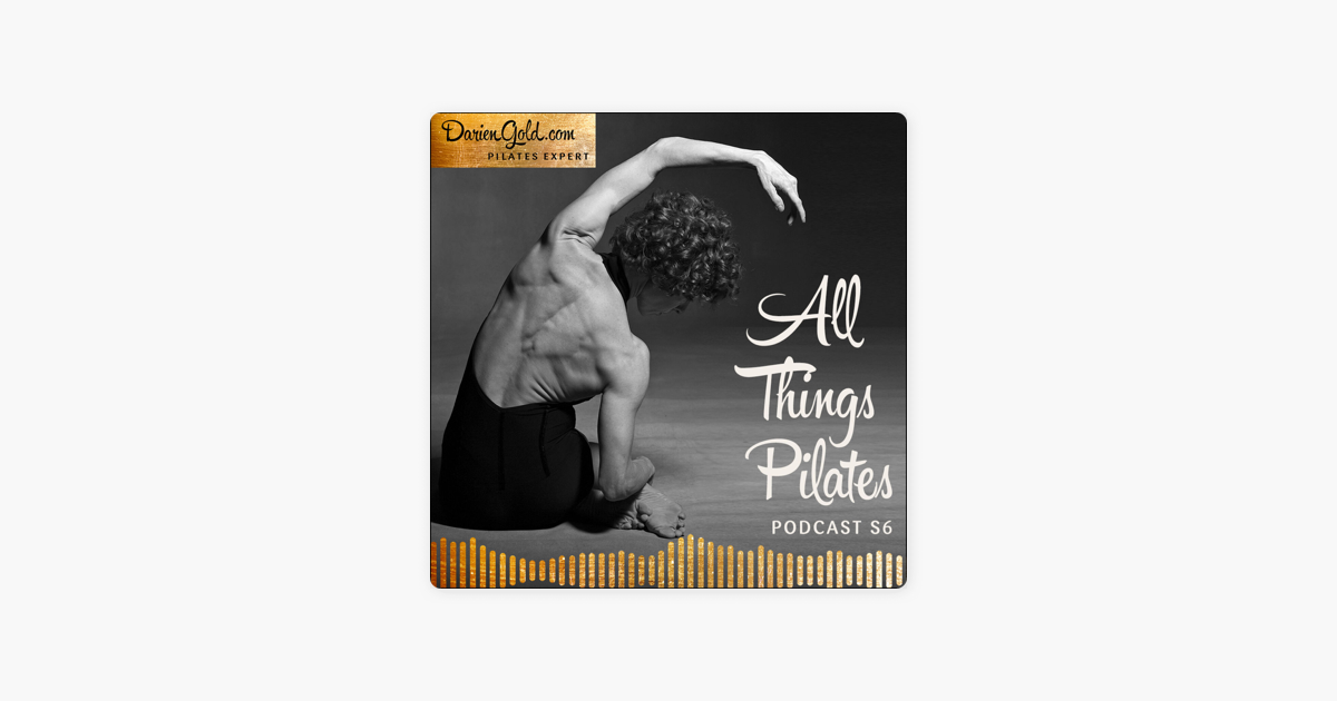 All Things Pilates with Darien Gold - Pilates Expert on Apple Podcasts