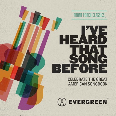 I've Heard That Song Before:Evergreen Podcasts