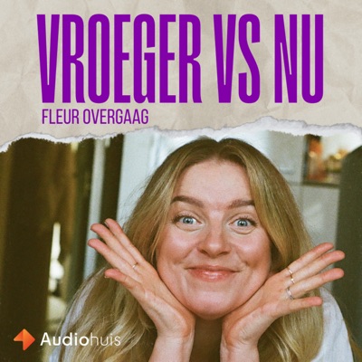 Vroeger vs Nu met Fleur Overgaag:Audiohuis