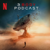 3 Body Podcast - Netflix