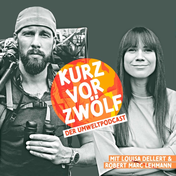 KurzVorZwölf – der Umweltpodcast mit Louisa Dellert und Robert Marc Lehmann