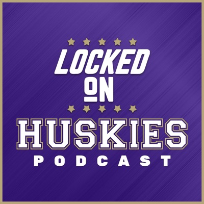 Locked On Huskies - Daily Podcast on Washington Huskies Football & Basketball Locked On Huskies - Daily Podcast on Washington Huskies Football & Basketball
