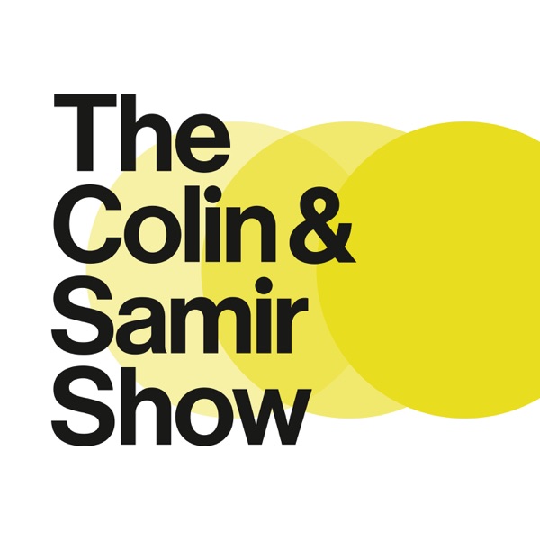 The Colin and Samir Podcast