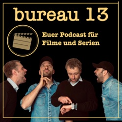 bureau 13 - Euer Podcast für Filme und Serien