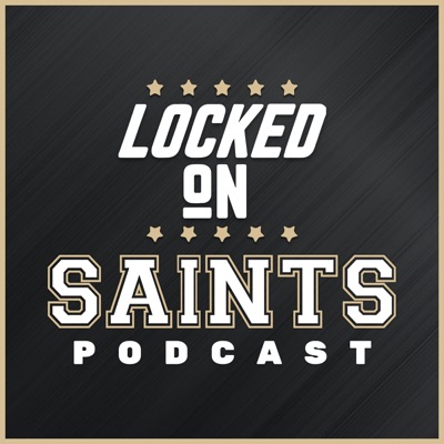 Locked On Saints - Daily Podcast On The New Orleans Saints Locked On Saints - Daily Podcast On The New Orleans Saints