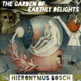 34: Hieronymus Bosch • The Garden of Earthly Delights (Part I)