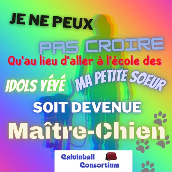 Je ne peux pas croire qu'au lieu d'aller à l'école des idols yéyé ma petite sœur soit devenue Maître-Chien