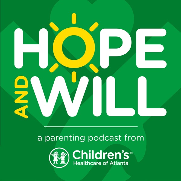 Hope and Will: A Parenting Podcast from Children’s Healthcare of Atlanta Image