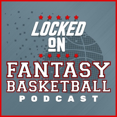 Locked On Fantasy Basketball – Daily NBA Fantasy Basketball Podcast:Josh Lloyd, Locked On Podcast Network