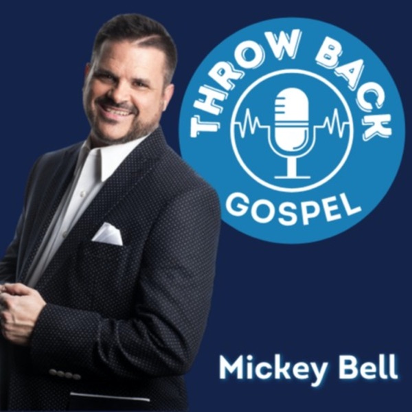 Throw Back Gospel with Mickey Bell
