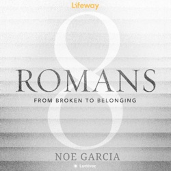 Romans 8: From Broken To Belonging - Noe Garcia