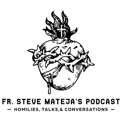 Fr. Steve Mateja's Podcasts