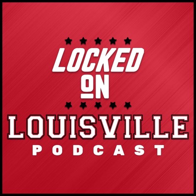 Locked On Louisville - Daily Podcast On Louisville Cardinals Football & Basketball Locked On Louisville - Daily Podcast On Louisville Cardinals Football & Basketball