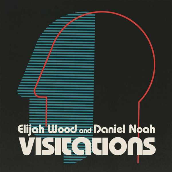 Visitations with Elijah Wood and Daniel Noah