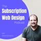 The Subscription Web Design Podcast