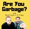 Are You Garbage? Comedy Podcast