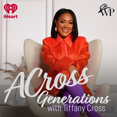 ACross Generations with Tiffany Cross:iHeartPodcasts