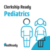 Clerkship Ready: Pediatrics - MedReady