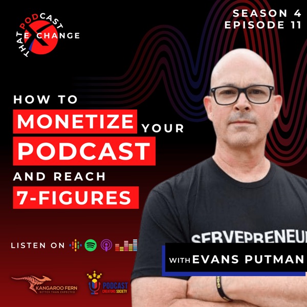 How To Monetize Your Podcast & Reach 7-Figures with Evans Putman photo