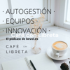 Café con Libreta - Autogestión · Equipos · Innovación - Be evolution