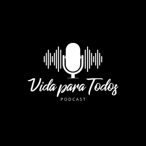 Podcast Vida Para Todos
