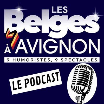 Les Belges à Avignon - Le Podcast