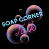 Soap Corner Talk - Lady Tea