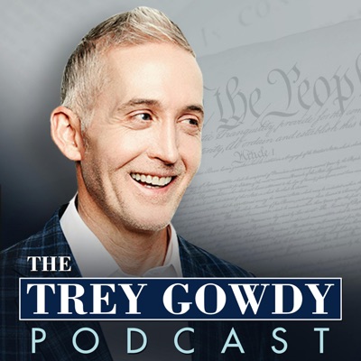 The Trey Gowdy Podcast