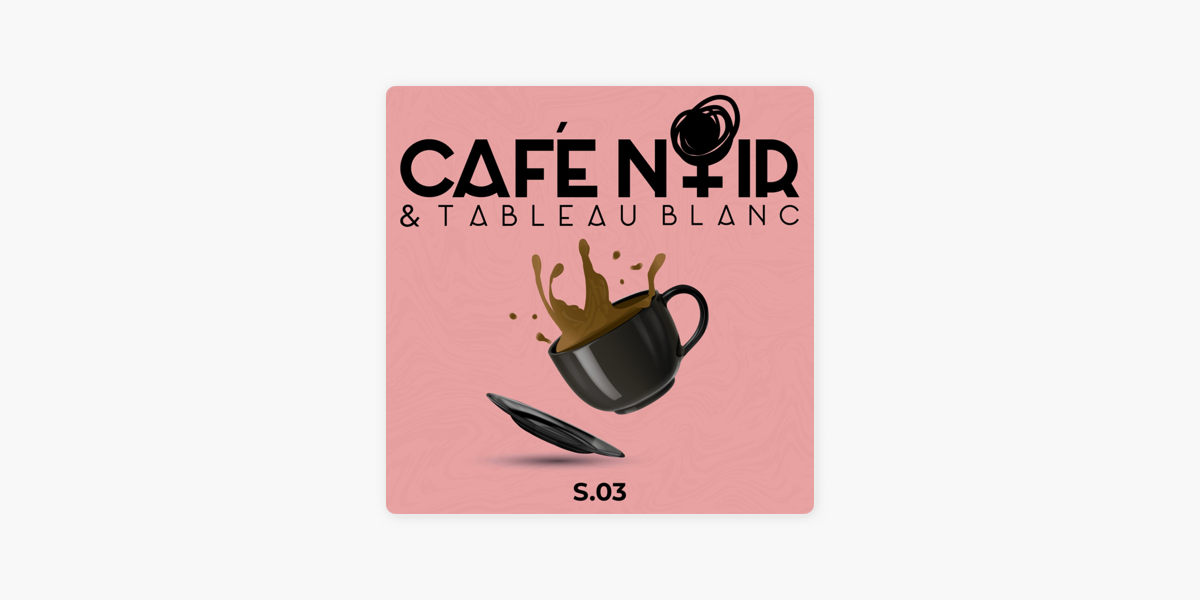Café noir et tableau blanc on Apple Podcasts
