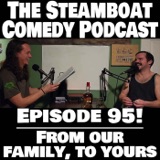 Episode 95! From our family, to yours