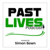 Past Lives Podcast - Simon Bown