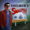 Always Hold On To Smallville - Zach Moore